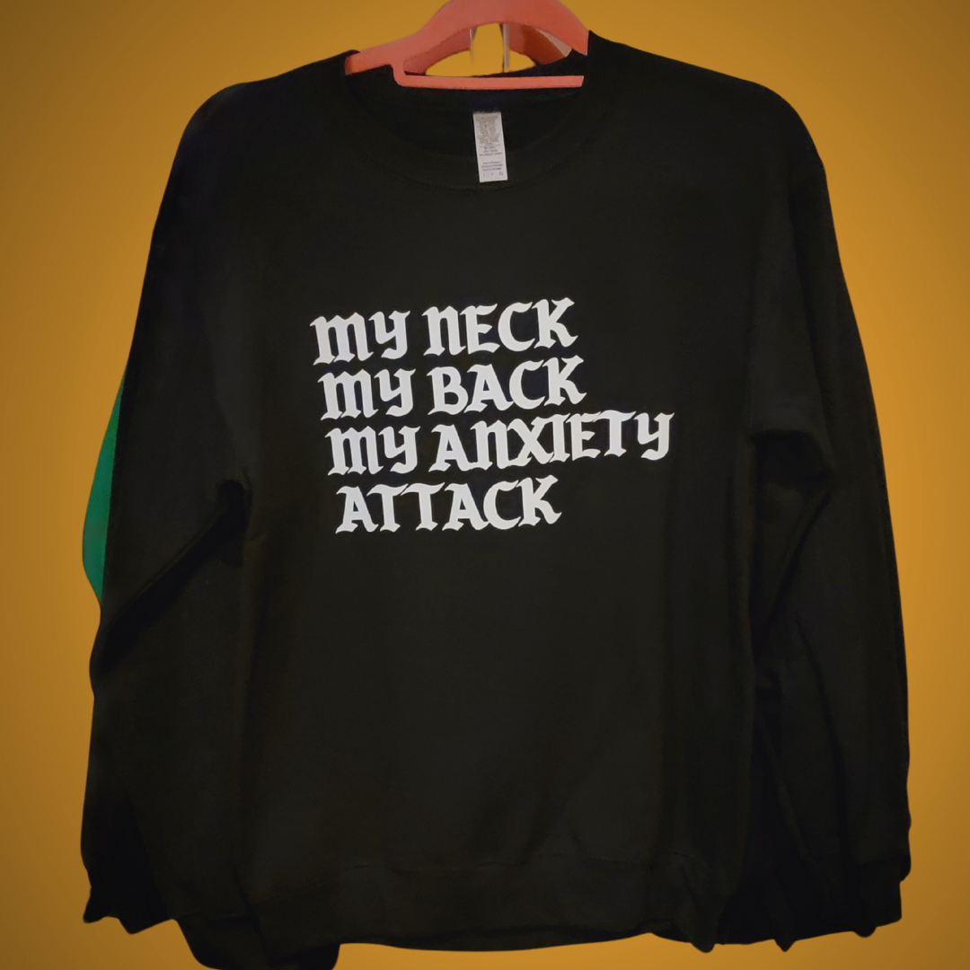 MY ANXIETY ATTACK CREWNECK SWEATSHIRT