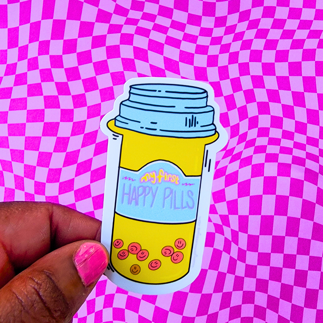 MY FIRST HAPPY PILLS/ ANTIDEPRESSANT STICKER