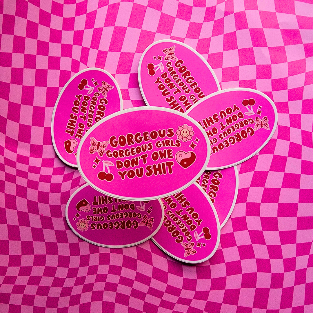 GORGEOUS GIRLS DON'T OWE YOU STICKER