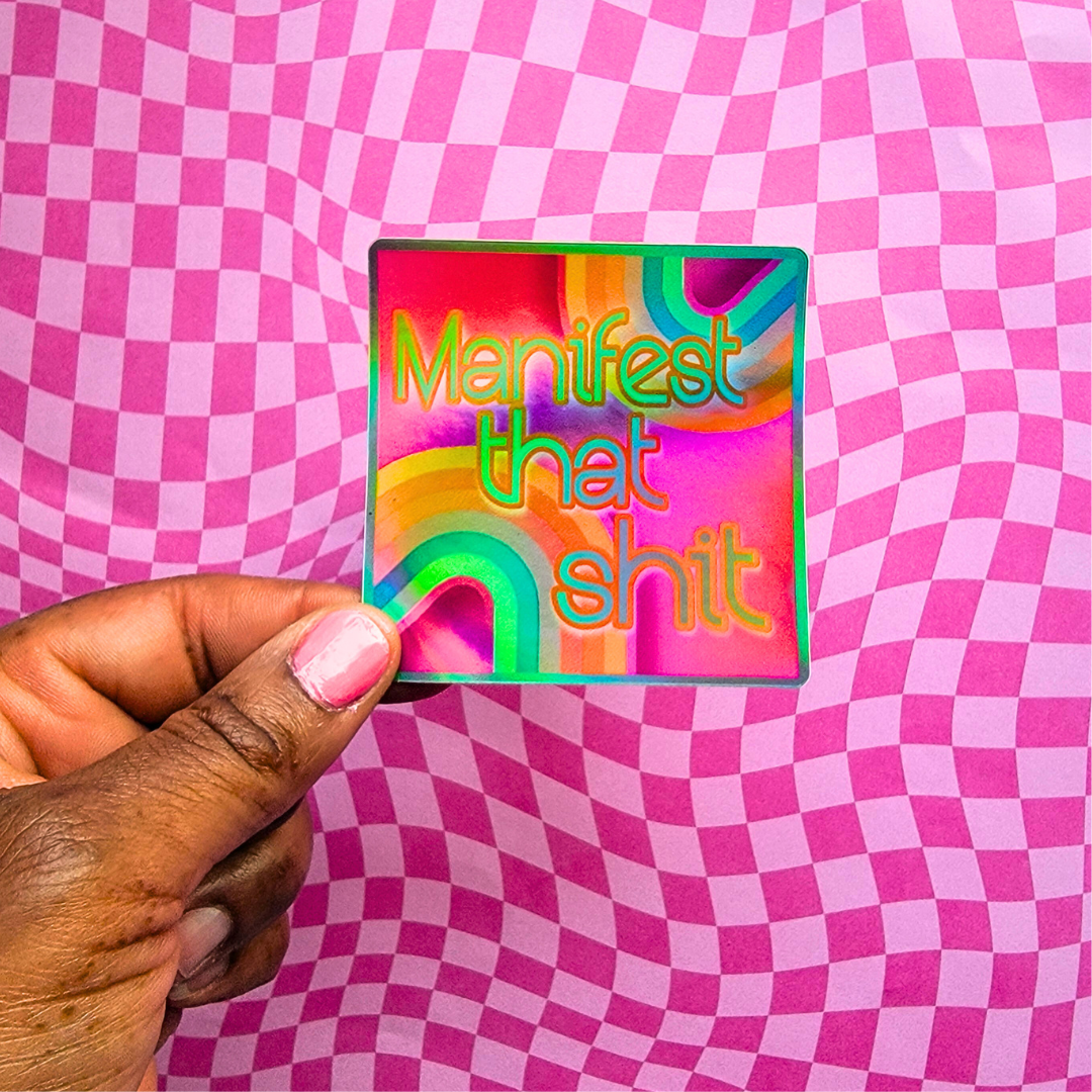 MANIFEST THAT S*%T HOLOGRAPHIC STICKER