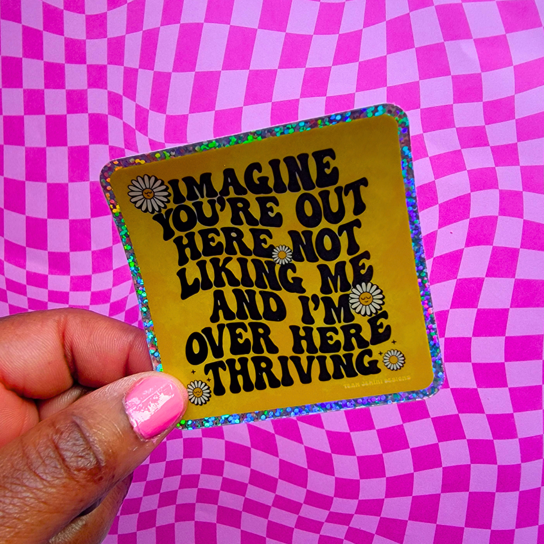 IMAGINE NOT LIKING ME STICKER