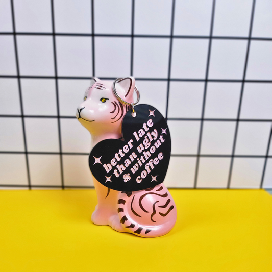 BETTER LATE THAN UGLY KEYCHAIN