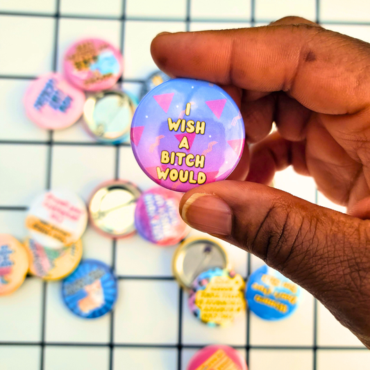 I WISH A BITCH WOULD BUTTON
