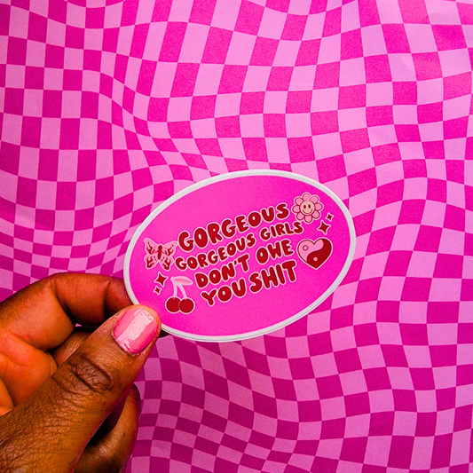 GORGEOUS GIRLS DON'T OWE YOU STICKER