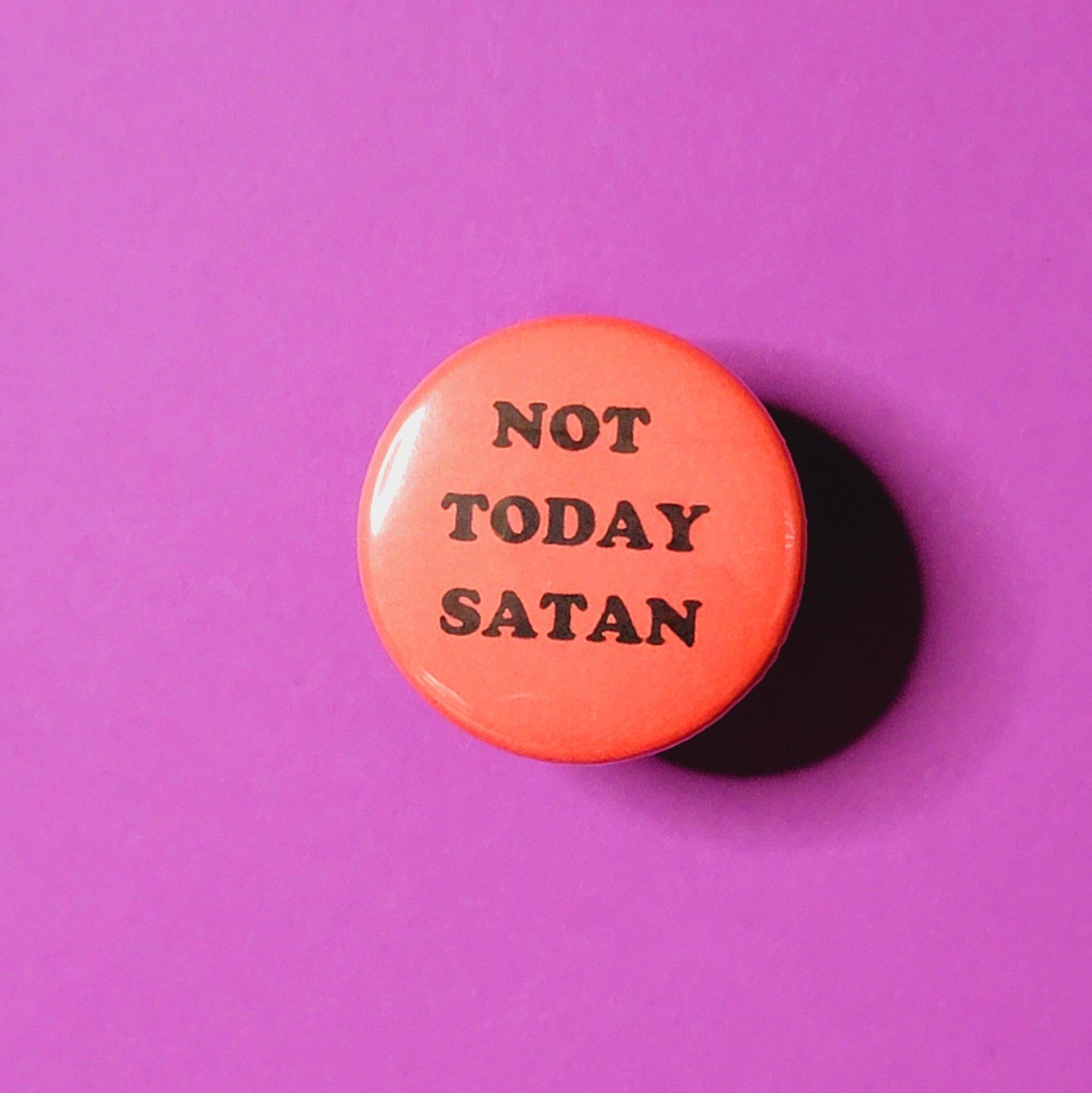 NOT TODAY SATAN/MAYBE TOMORROW BUTTON