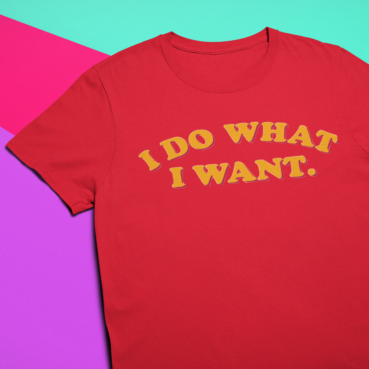 I DO WHAT I WANT T-SHIRT