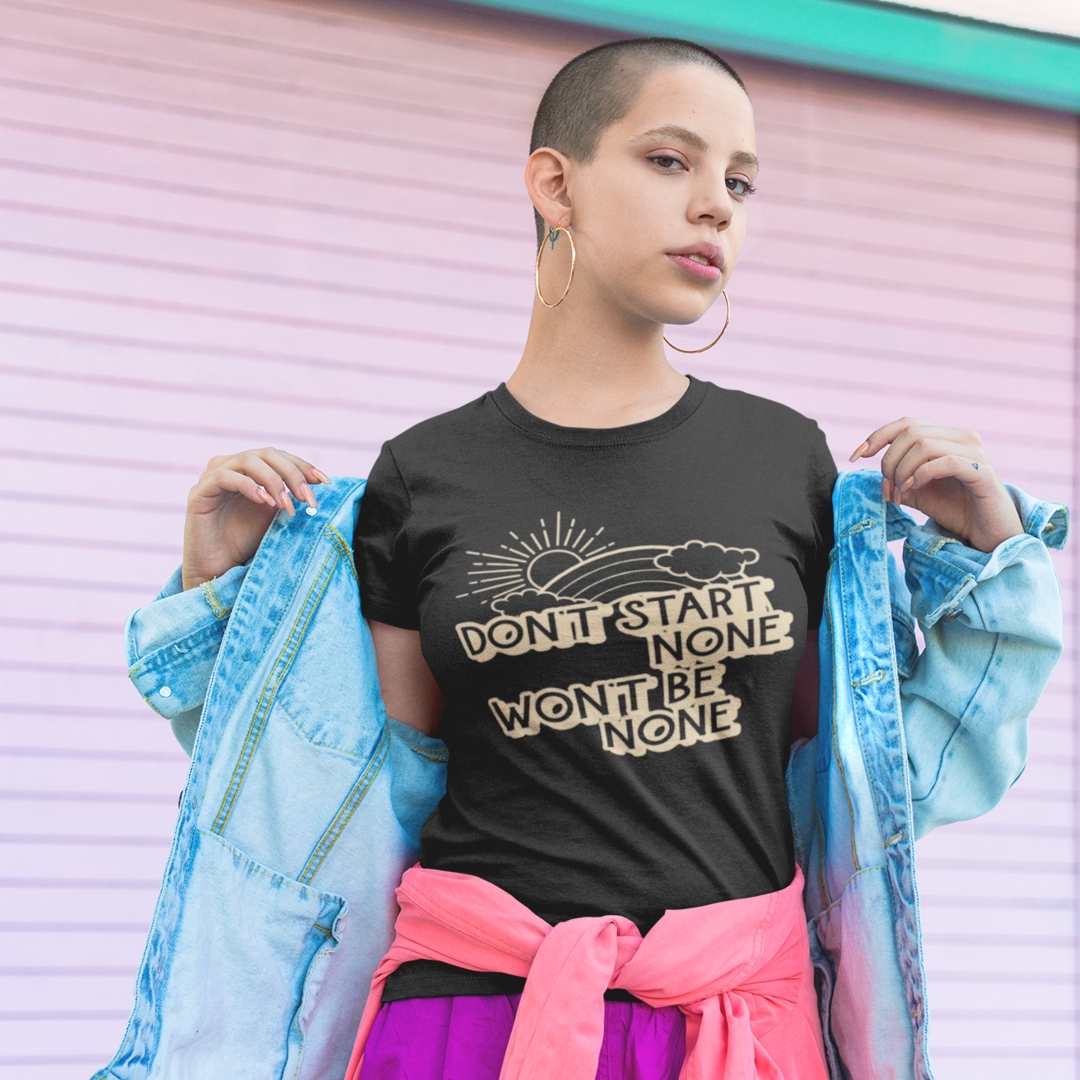 DON'T START NONE T-SHIRT